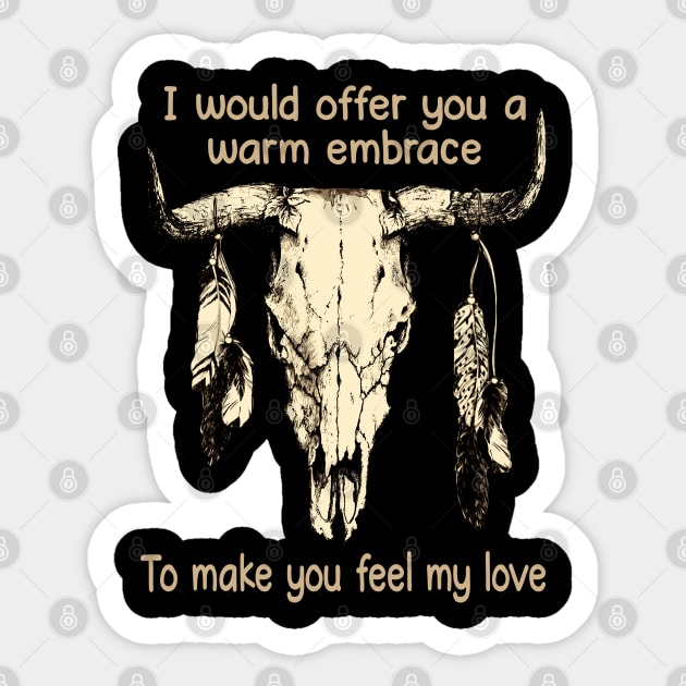 I Would Offer You A Warm Embrace To Make You Feel My Love Bull-Skull Feathers Sticker by Chocolate Candies